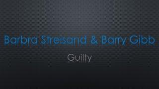 Barbra Streisand & Barry Gibb Guilty Lyrics