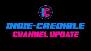 Indie-Credible - Channel Update