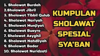 KUMPULAN SHOLAWAT SPESIAL BULAN SYABAN - Sholawat Jibril Sholawat Nariyah Sholawat Burdah