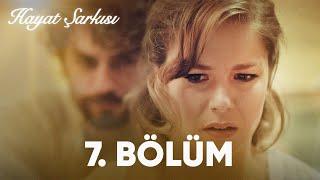 Hayat Şarkısı  7. Bölüm