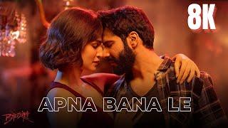 Apna Bana Le - Bhediya Full Video Hindi Songs in 8K  4K Ultra HD HDR 60 FPS  Varun Dhawan Kriti