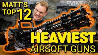 Matts Top 12 Heaviest Airsoft Guns