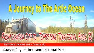 A Journey to The Arctic Ocean    From Dawson City to  Tombstone Territorial Park 2