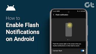 How To Enable Flash Notifications on Android  Full Guide  Guiding Tech