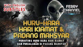 FULL 52 MENIT  HARI KIAMAT & PERJALANAN DI PADANG MAHSYAR_ENGLISH SUBTITLES