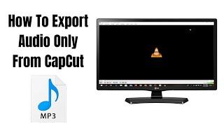 How To Export Audio Only From CapCut Step By Step