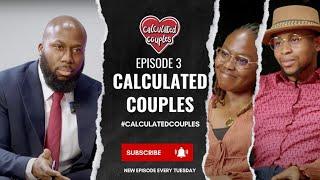  A Relationship is never 5050   Calculated Couples  Episode 3