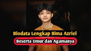 Profil dan Biodata Bima Azriel Lengkap Umur dan Agama