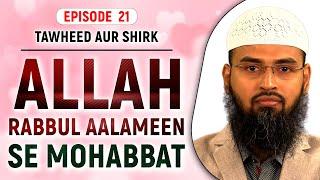 Allah Se Mohabbat  Tawheed Aur Shirk Ep 21 of 32 By Adv. Faiz Syed