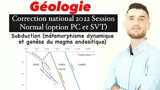 Correction national 2022 session normale Géologie  Subduction  formation du magma andesitique
