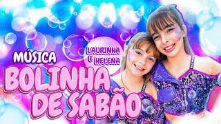 BOLINHA DE SABÃO - MÚSICA Laurinha e Helena  CLIPE OFICIAL 