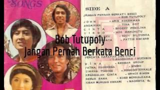 Jangan Pernah Berkata Benci - BOB TUTUPOLY