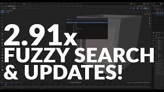 BLENDER 2.91x - NEW FUZZY SEARCH FEATURE & UPDATES