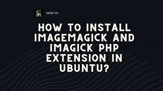 How to Install ImageMagick and Imagick PHP extension in Ubuntu?