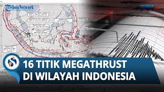 GEMPA DAHSYAT Segera Tiba Ini Dia Daftar 16 Titik Megathrust di Indonesia Tinggal Menunggu Waktu?