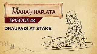 Mahabharata Episode 44 - Draupadi at Stake