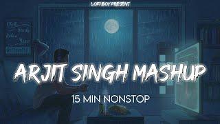 Nonstop Arjit Singh Mashup  Remix  Saturday Special  Lofi Boy