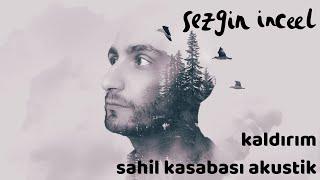 Sezgin İnceel - Kaldırım Sahil Kasabası Akustik