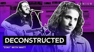 The Making Of Post Malone’s “Stay” With WATT  Deconstructed