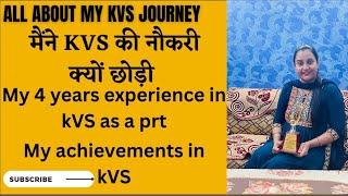 Why I left my kVS Job My 4 years experience as a prt in One of the best school of KVS