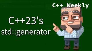 C++ Weekly - Ep 428 - C++23s Coroutine Support stdgenerator