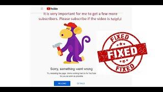 Solved YouTube - Something went wrong..  Monkey error. Right click and open in Incognito window