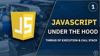 JavaScript Under The Hood 1 - Thread & Call Stack