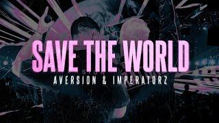 Aversion & Imperatorz - Save The World Official Videoclip