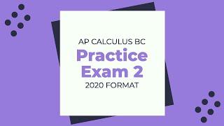 AP Calculus BC Practice Exam 2 - 2020