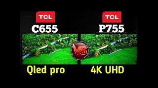 TCL C655 Qled pro Vs TCL p755 4k UHD Google TV full detail comparison 2024