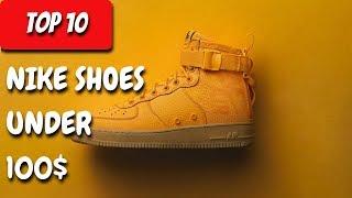 Top 10 Nike Shoes Under 100$