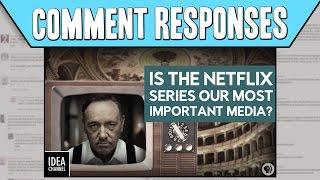 Comment Responses Are Netflix Series Our Most Important Media?