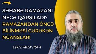 Ramazan müqəddiməsi Səhabə Ramazanı necə qarşıladı? •Ebu Eymen Hoca•