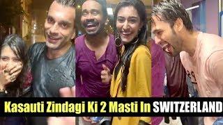 Kasauti Zindagi Ki 2 Off Screen Masti In Switzerland  Parth  Erica  Karan Singh Grover