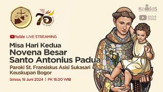 Misa Hari Kedua Novena Besar Santo Antonius Padua  Selasa 18 Juni 2024 pukul 18.00 WIB.