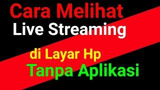 Cara Melihat Live Streaming di Hp