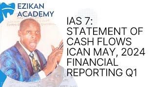 IAS 7 Statement of Cash Flows  ICAN May 2024- Financial Reporting FRF7 - Direct Method