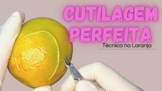 CUTILAGEM PERFEITA- Técnica na laranja l AULA 1 Gratuita