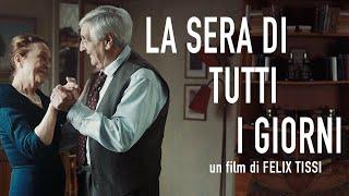 LA SERA DI TUTTI I GIORNI Aller Tage Abend - Felix Tissi - Trailer IT