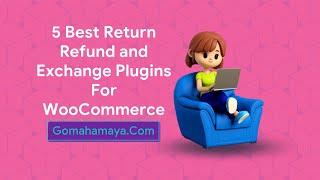 5 Best Return Refund And Exchange Plugins For WooCommerce