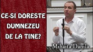 Mihaita Danila - Ce-si doreste Dumnezeu de la tine? - Ioan 420-25  PREDICA