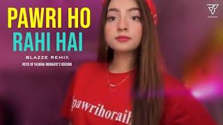 Pawri Hori Hai Blazze Remix ft. Dananeer Mobeen  Refix Of Yashraj Mukhates Version