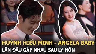 Huỳnh Hiểu Minh - Angela Baby lần đầu gặp nhau sau ly hôn Tình ý thể hiện rõ trong ánh mắt