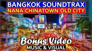 THE ULTIMATE BANGKOK SOUNDTRACK  Nana  Chinatown  Old City  BONUS VIDEO