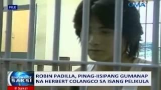 Saksi Robin Padilla pinag-iisipang gumanap na Herbert Colangco sa isang pelikula