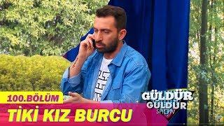 Güldür Güldür Show 100.Bölüm - Tiki Kız Burcu