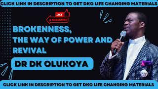 DR DK OLUKOYA brokenness the way of power and revivaldr dk olukoya messages dr dk olukoya prayers