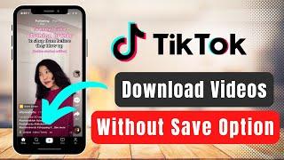 How to Download TikTok Videos Without Save Option 