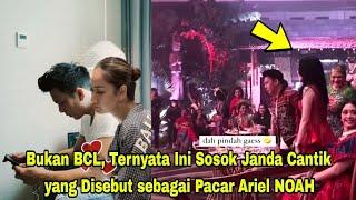 Bukan BCL Ternyata Ini Sosok Janda Cantik yang Disebut sebagai Pacar Ariel NOAH Sekarang