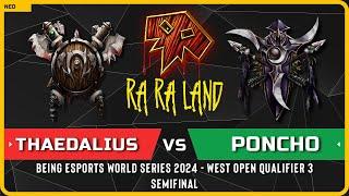 WC3 - ORC ThaeDalius vs Poncho NE - Semifinal - Being Esports World Series 2024 - West Open Qual